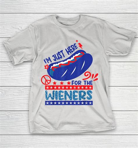 I M Just Here For The Wieners Funny Fourth Of July Shirts Woopytee