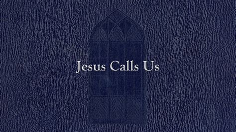Jesus Calls Us Weekly Hymn Project Youtube