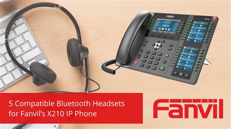 5 Compatible Bluetooth Headsets For Fanvils X210 Ip Phone