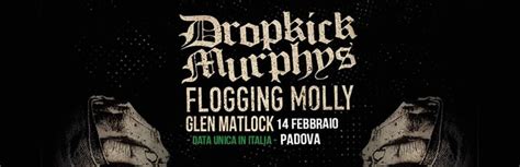 Dropkick Murphys Flogging Molly Glen Matlock A Padova Al Geox Il 14 Febbraio 2018 Eventi A