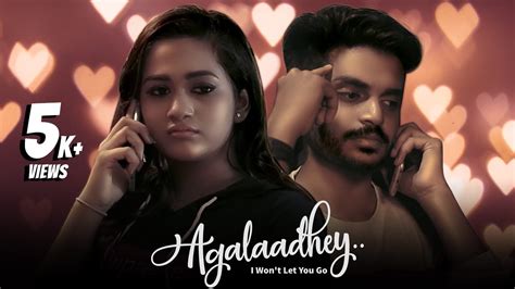 agalaadhey tamil romantic short film 2020 ft kaavya arivumani worthu short film youtube