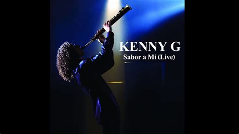 Kenny G Sabor A Mi Live Youtube