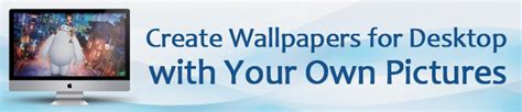 Create Wallpapers For Desktop With Your Own Pictures