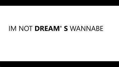 Im Not Dreams Wannabe Youtube