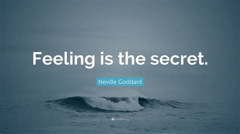 Neville Goddard Quote Feeling Is The Secret