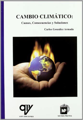 Cambio Clima¡tico Causas Y Consecuencias 9788496709485 Abebooks
