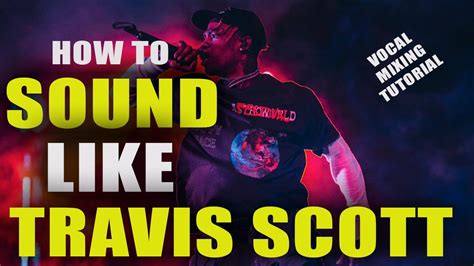 How To Sound Like Travis Scott Vocal Mixing Tutorial 2022 Youtube