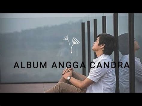 Lagu bintang terindah berukut ini dinyayikan oleh angga candra. Full Album Lagu Angga Candra - YouTube