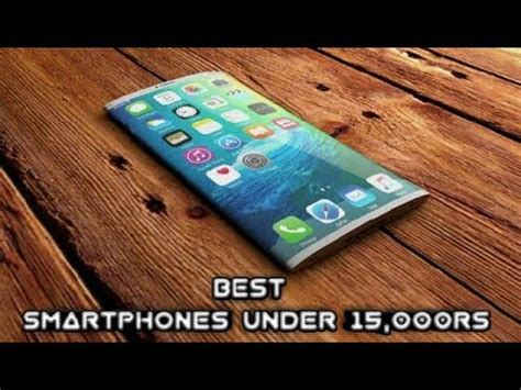 Smartphones have become an integral part of our everyday lives due to the various benefits they bestow upon us. best smartphones under 15000 | 2017 - YouTube