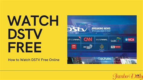 How To Watch Dstv Free On Your Phone Computer Or Smart Tv Jambo Daily