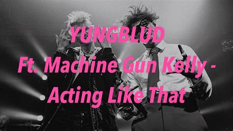 Yungblud Ft Machine Gun Kelly Acting Like That 中文歌詞 翻譯 Lyrics Youtube
