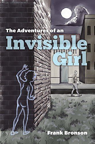 The Adventures Of An Invisible Girl Ebook Bronson Frank Kindle Store