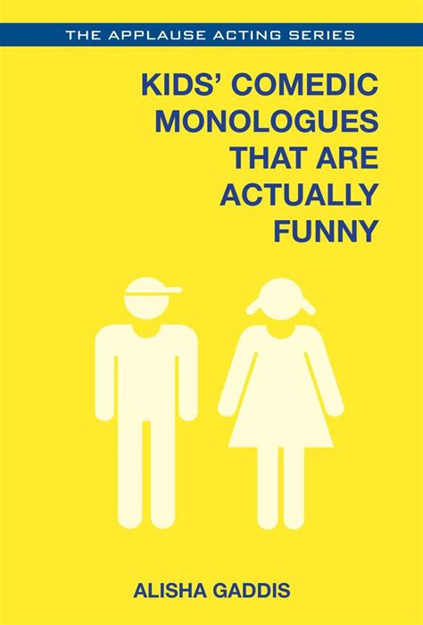Kids Comedic Monologues That Are Actually Funny By Alisha Gaddis