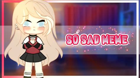 We did not find results for: •Só sad Meme• (Gacha club) ლnova ocლ - YouTube