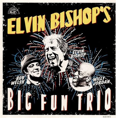 Elvin Bishops Big Fun Trio Elvin Bishop Music