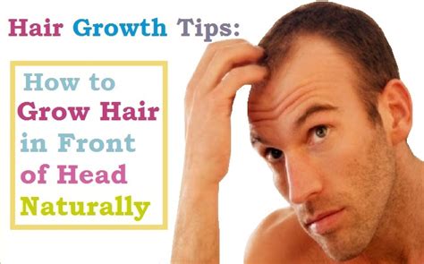Hair Growth Tips How To Grow Hair In Front Of Head Naturally