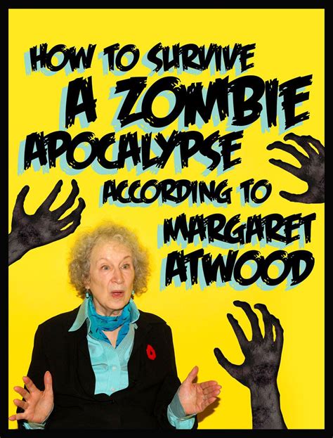 How To Survive A Zombie Apocalypse According To Margaret Atwood Zombie Apocalypse Margaret