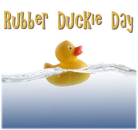 Rubber Duckie Day January 13 Rubber Ducky Ducky Rubber