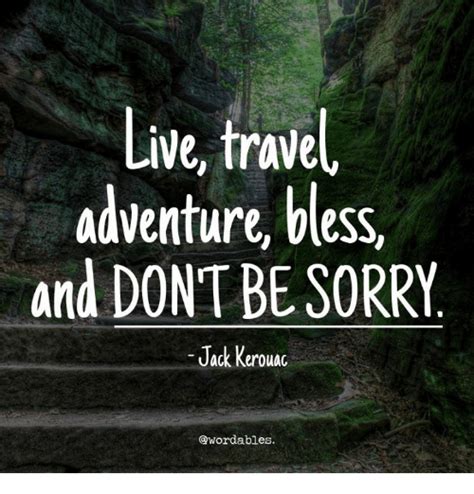 Live Travel Adventure Bless And Dont Be Sorry Jack Kerouac Ables