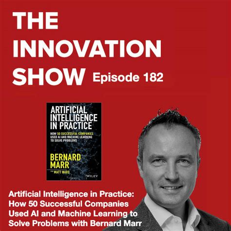 Artificial Intelligence In Practice With Bernard Marr