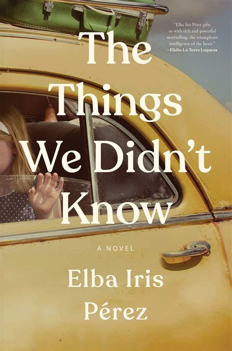 The Things We Didn T Know Book By Elba Iris P Rez Official