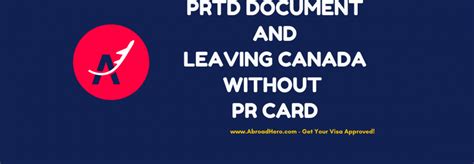 Everything You Need To Know About Leaving Canada Without Pr Card And Prtd Document Abroadhero