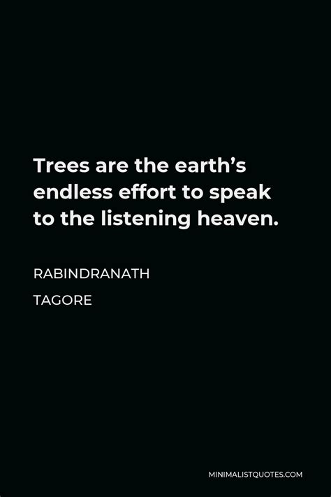 Rabindranath Tagore Quote Trees Are The Earths Endless Effort To