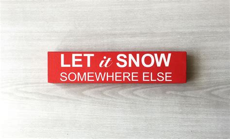 Let It Snow Somewhere Else Block Sign Custom Wood Signs Edge Design