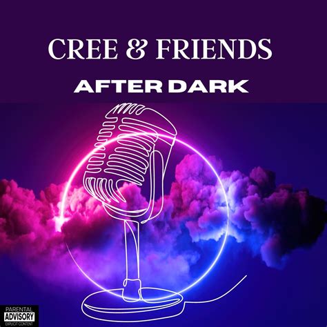 Cree And Friends After Dark