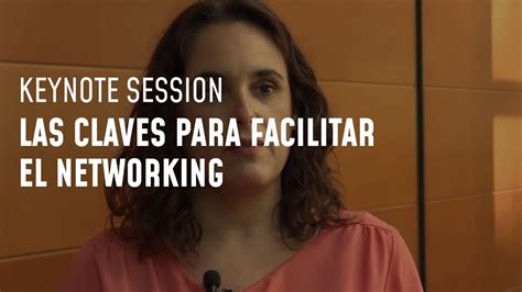 Las Claves Para Facilitar El Networking Youtube