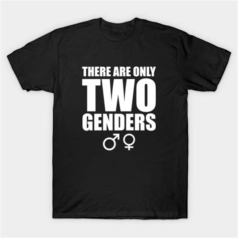 There Are Only Two Genders Gender T Shirt Teepublic