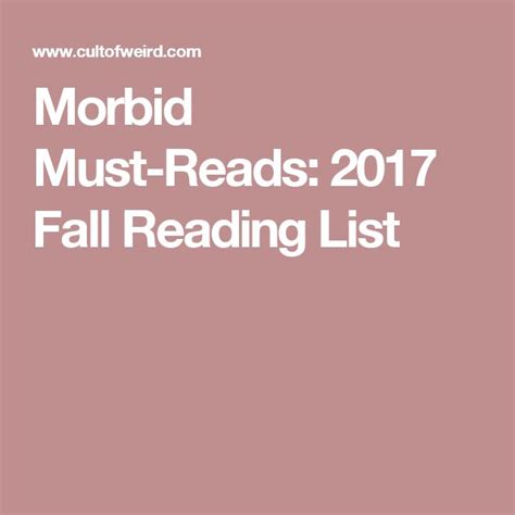 Morbid Must Reads 2017 Fall Reading List Fall Reading Reading Lists