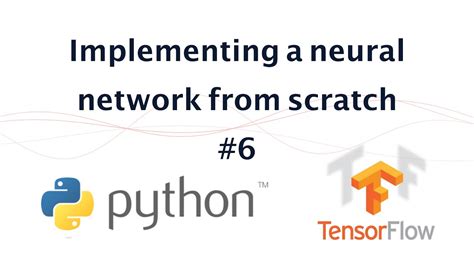 6 Implementing A Neural Network From Scratch In Python Youtube