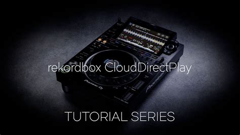 How To Use Rekordbox CloudDirectPlay CDJ Tutorial Series YouTube