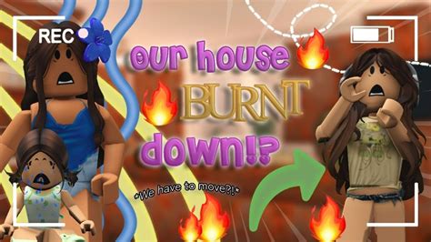 Our House Burnt Down We Have To Move Again Roblox Bloxburg Family Roleplay W Voices