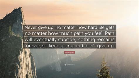 Imran Khan Quote Never Give Up No Matter How Hard Life Gets No