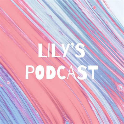 Lily S Podcast Podcast On Spotify