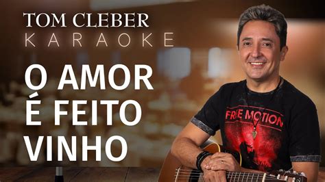 Tom Cleber O Amor Feito Vinho Karaoke Youtube