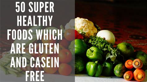 50 Super Healthy Foods That Are Gluten And Casein Free Ripples Of Life