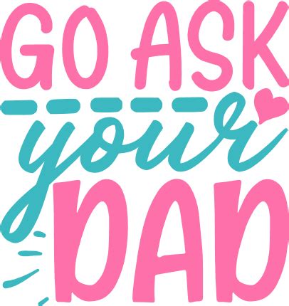 Go Ask Your Dad Funny Mom Free Svg File SVG Heart