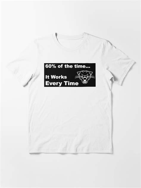 60 of the time it works every time t shirt for sale by punkoli redbubble anchorman t