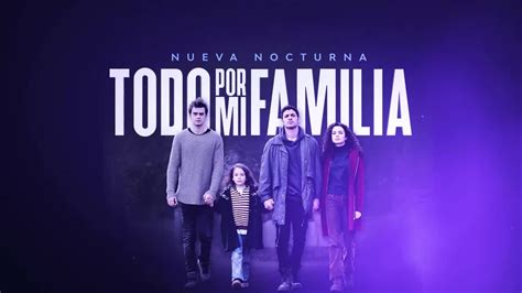 Pronto Llega A Tvn Todo Por Mi Familia Mira Un Adelanto Youtube