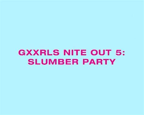 You Dont Want To Miss This Gxxrls Nite Out Limited Tickets Available