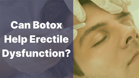 Can Botox Help Erectile Dysfunction