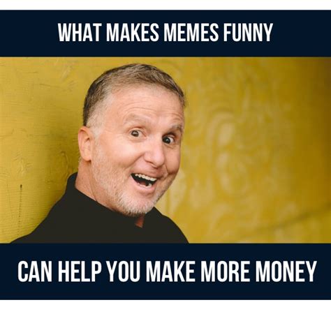 How Funny Leads To Money Using Internet Meme Secrets To Create Your