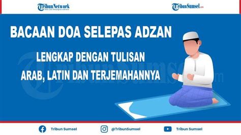 Bacaan Doa Setelah Adzan Sesuai Sunnah, Lengkap Tulisan Arab dan Latin