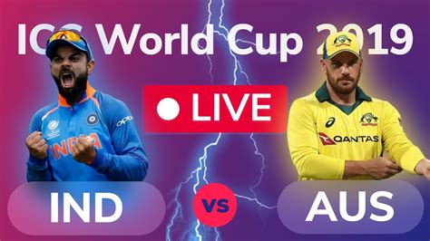 🔴 Live Ind Vs Aus Live Match Today Cwc 19 India Vs Australia Live