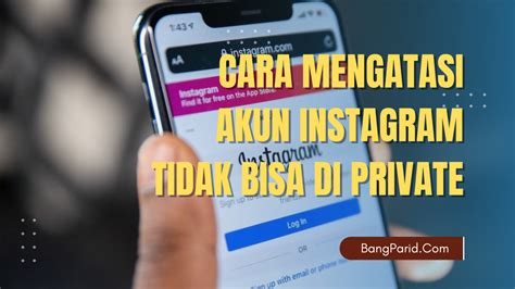 Bang Parid Cara Mengatasi Akun Instagram Yang Tidak Bisa Di Private Dengan Mudah Informasi