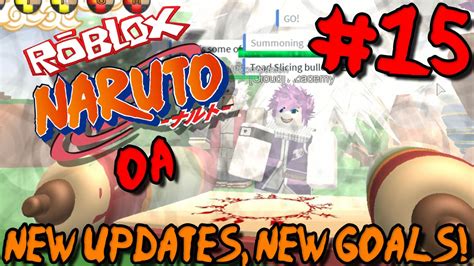 New Update New Goals Roblox Naruto Oa Epsiode 15 Youtube