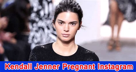 Kendall Jenner Pregnant Instagram Who Is Kendall Jenner Dating